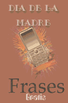 Mensajes ,sms,frases para el dia de la madre.